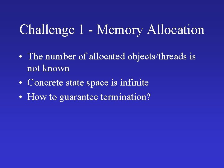 Challenge 1 - Memory Allocation • The number of allocated objects/threads is not known