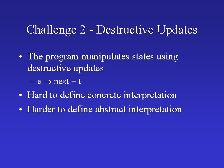 Challenge 2 - Destructive Updates • The program manipulates states using destructive updates –