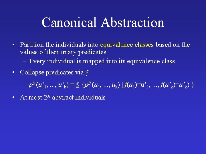 Canonical Abstraction • Partition the individuals into equivalence classes based on the values of