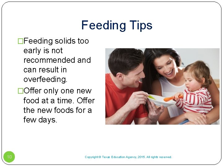 Feeding Tips �Feeding solids too early is not recommended and can result in overfeeding. Feeding Tips �Feeding solids too early is not recommended and can result in overfeeding.