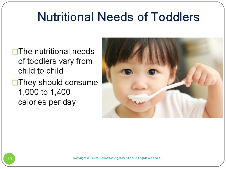 Nutritional Needs of Toddlers �The nutritional needs of toddlers vary from child to child Nutritional Needs of Toddlers �The nutritional needs of toddlers vary from child to child