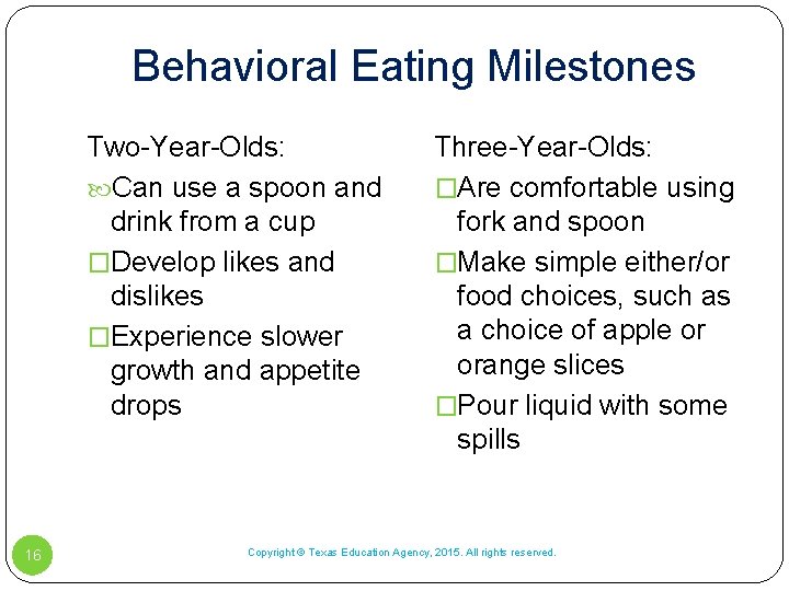 Behavioral Eating Milestones Two-Year-Olds: Can use a spoon and drink from a cup �Develop Behavioral Eating Milestones Two-Year-Olds: Can use a spoon and drink from a cup �Develop