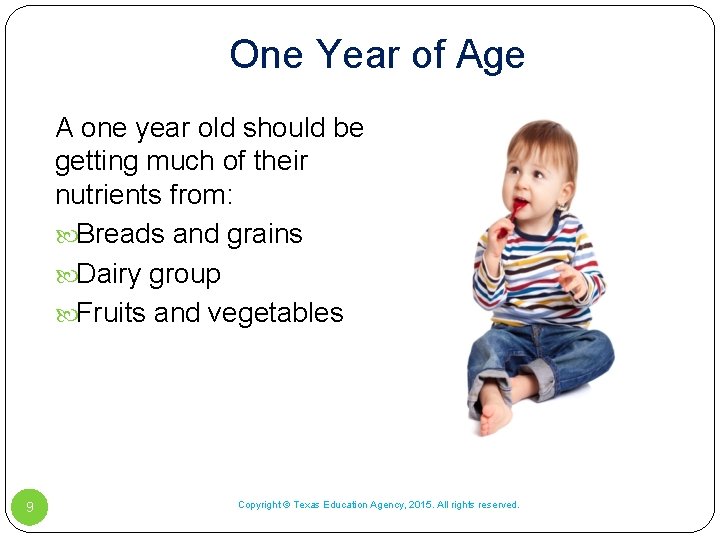 One Year of Age A one year old should be getting much of their One Year of Age A one year old should be getting much of their