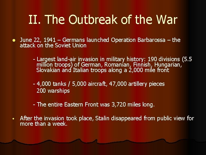 II. The Outbreak of the War l June 22, 1941 – Germans launched Operation