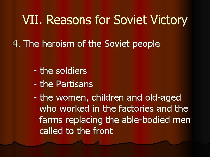 VII. Reasons for Soviet Victory 4. The heroism of the Soviet people - the
