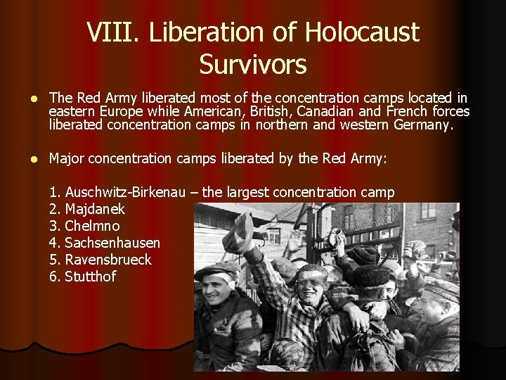 VIII. Liberation of Holocaust Survivors l The Red Army liberated most of the concentration
