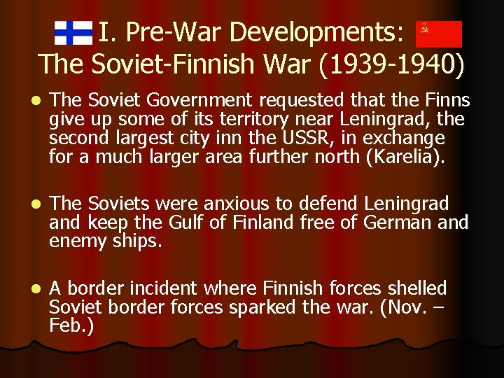 I. Pre-War Developments: The Soviet-Finnish War (1939 -1940) l The Soviet Government requested that