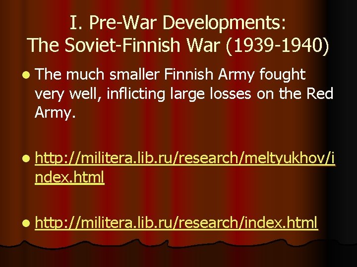 I. Pre-War Developments: The Soviet-Finnish War (1939 -1940) l The much smaller Finnish Army
