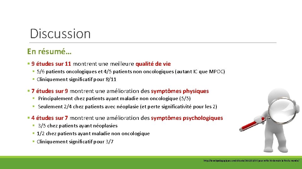 Discussion En résumé… § 9 études sur 11 montrent une meilleure qualité de vie