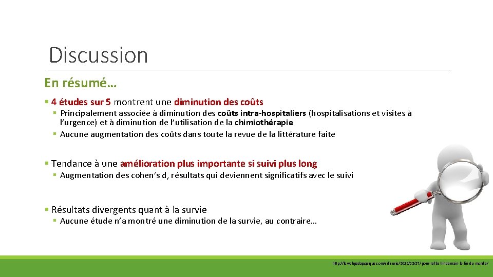 Discussion En résumé… § 4 études sur 5 montrent une diminution des coûts §