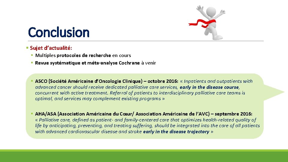 Conclusion § Sujet d’actualité: § Multiples protocoles de recherche en cours § Revue systématique