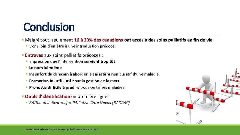 Conclusion § Malgré tout, seulement 16 à 30% des canadiens ont accès à des