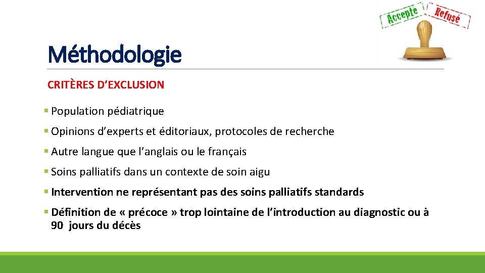 Méthodologie CRITÈRES D’EXCLUSION § Population pédiatrique § Opinions d’experts et éditoriaux, protocoles de recherche