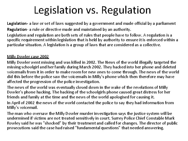 Legislation vs. Regulation Legislation- a law or set of laws suggested by a government