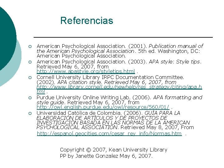 Referencias American Psychological Association. (2001). Publication manual of the American Psychological Association. 5 th