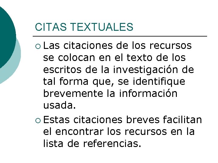 CITAS TEXTUALES ¡ Las citaciones de los recursos se colocan en el texto de