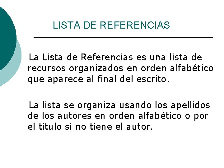 LISTA DE REFERENCIAS La Lista de Referencias es una lista de recursos organizados en