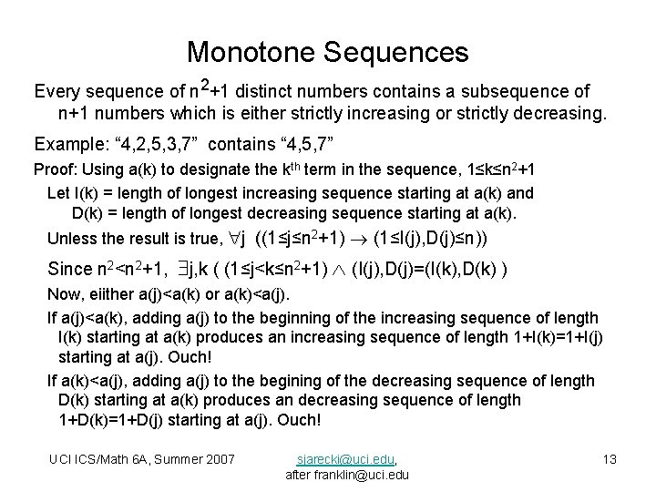 Monotone Sequences Every sequence of n 2+1 distinct numbers contains a subsequence of n+1