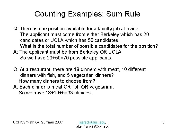 Counting Examples: Sum Rule Q: There is one position available for a faculty job