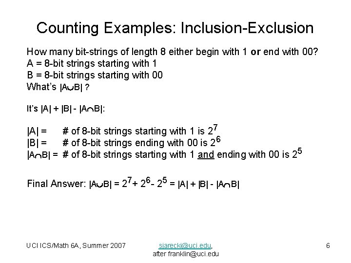 Counting Examples: Inclusion-Exclusion How many bit-strings of length 8 either begin with 1 or