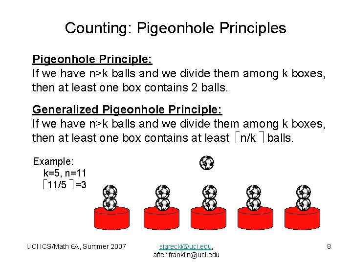 Counting: Pigeonhole Principles Pigeonhole Principle: If we have n>k balls and we divide them