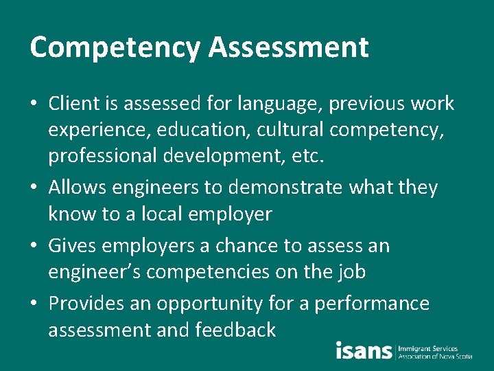 Competency Assessment • Client is assessed for language, previous work experience, education, cultural competency,