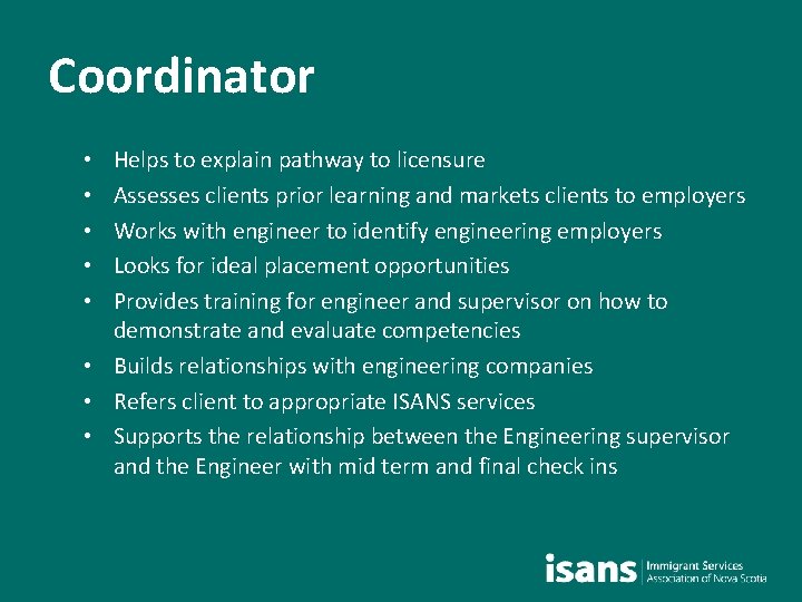 Coordinator Helps to explain pathway to licensure Assesses clients prior learning and markets clients