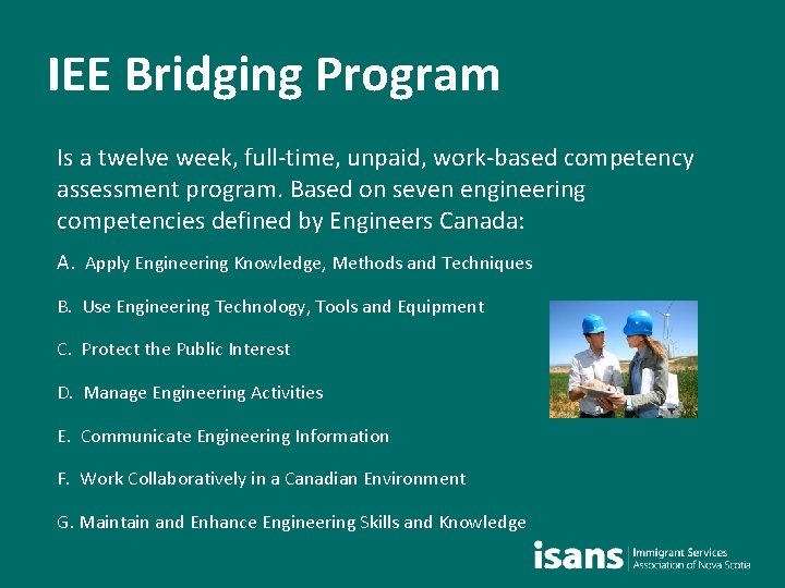 IEE Bridging Program Is a twelve week, full-time, unpaid, work-based competency assessment program. Based