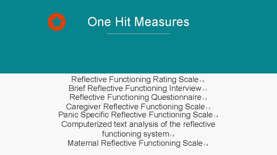One Hit Measures Reflective Functioning Rating Scale₁₀ Brief Reflective Functioning Interview₁₁ Reflective Functioning Questionnaire₁₂
