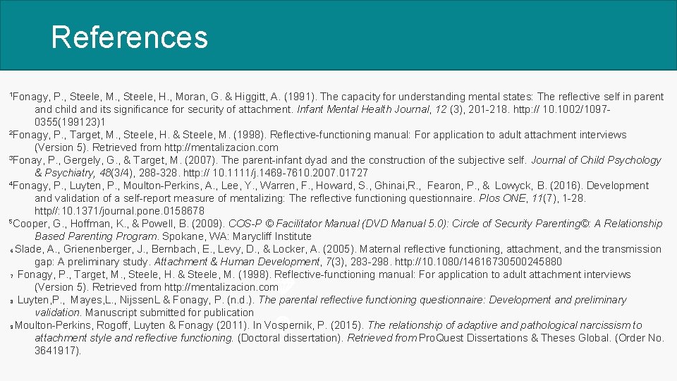 References ¹Fonagy, P. , Steele, M. , Steele, H. , Moran, G. & Higgitt,