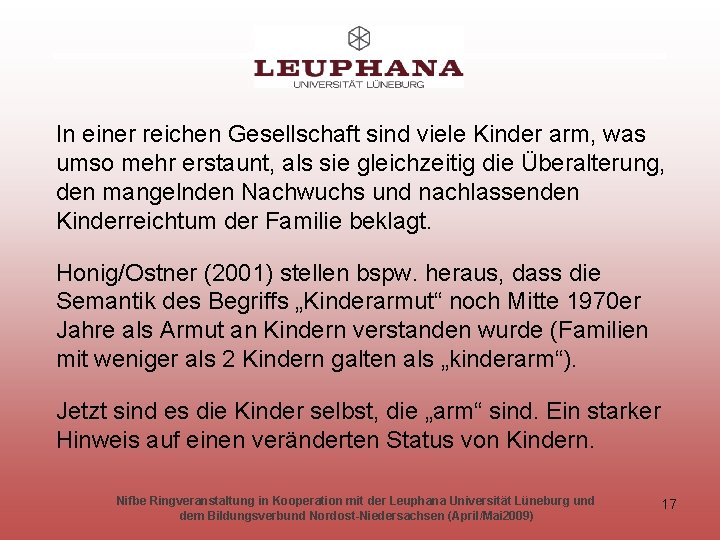 In einer reichen Gesellschaft sind viele Kinder arm, was umso mehr erstaunt, als sie