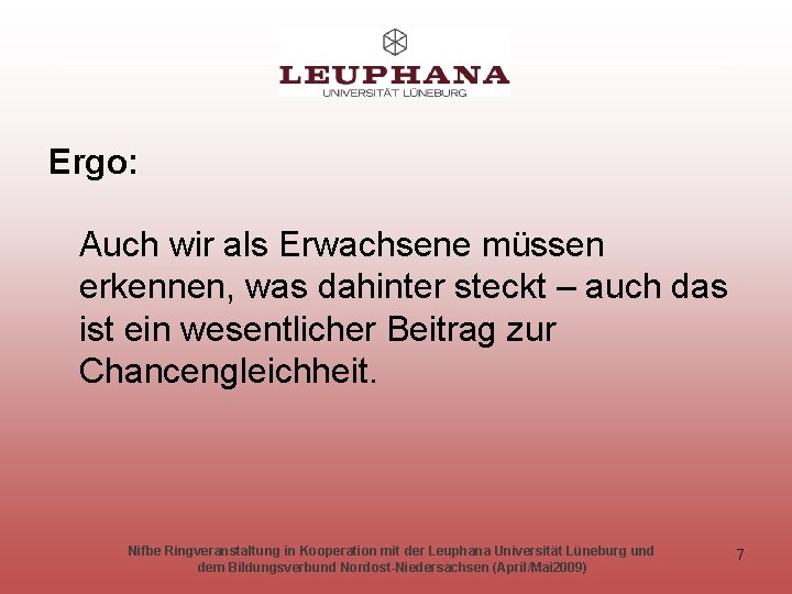 Ergo: Auch wir als Erwachsene müssen erkennen, was dahinter steckt – auch das ist