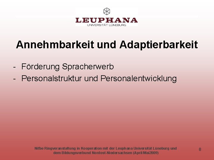 Annehmbarkeit und Adaptierbarkeit - Förderung Spracherwerb - Personalstruktur und Personalentwicklung Nifbe Ringveranstaltung in Kooperation