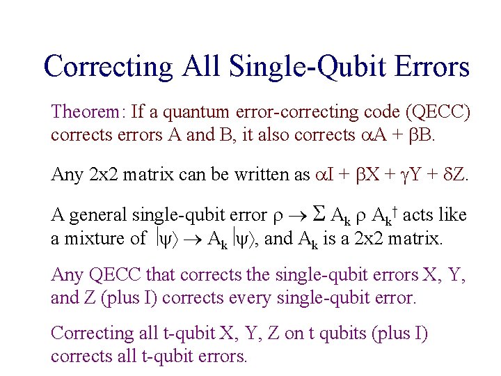 Correcting All Single-Qubit Errors Theorem: If a quantum error-correcting code (QECC) corrects errors A Correcting All Single-Qubit Errors Theorem: If a quantum error-correcting code (QECC) corrects errors A