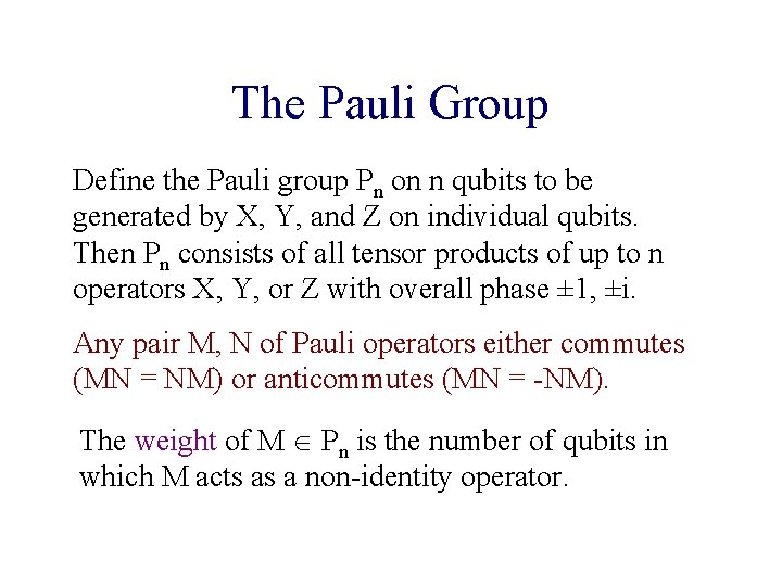 The Pauli Group Define the Pauli group Pn on n qubits to be generated The Pauli Group Define the Pauli group Pn on n qubits to be generated