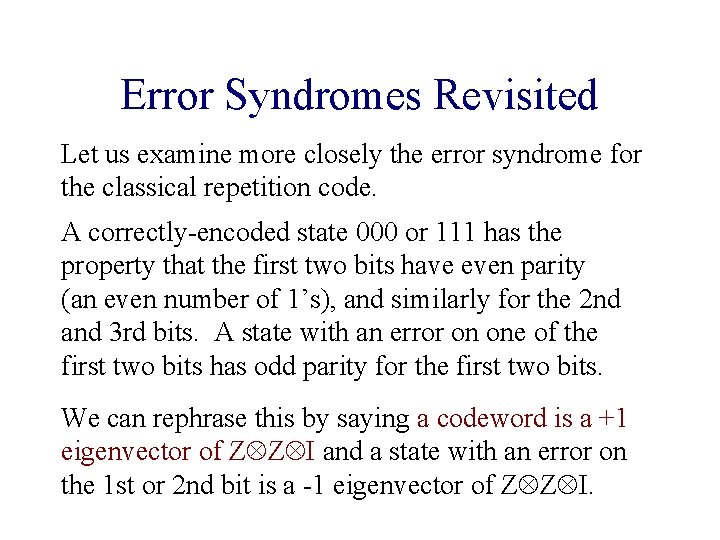 Error Syndromes Revisited Let us examine more closely the error syndrome for the classical Error Syndromes Revisited Let us examine more closely the error syndrome for the classical