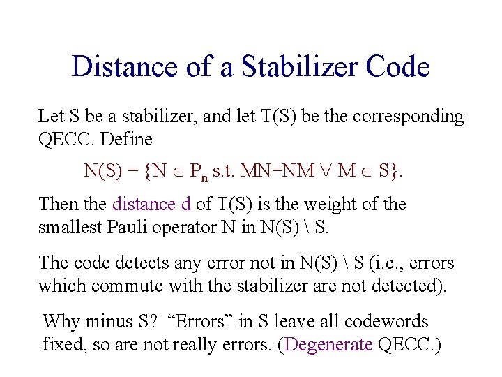 Distance of a Stabilizer Code Let S be a stabilizer, and let T(S) be Distance of a Stabilizer Code Let S be a stabilizer, and let T(S) be