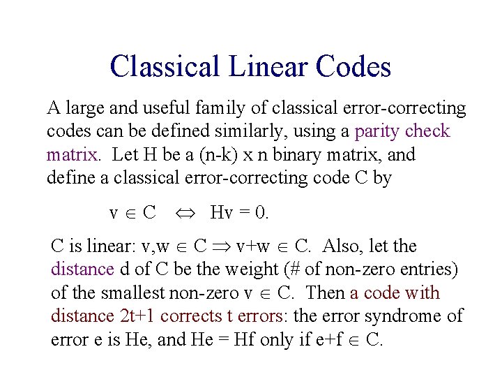 Classical Linear Codes A large and useful family of classical error-correcting codes can be Classical Linear Codes A large and useful family of classical error-correcting codes can be