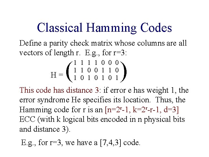 Classical Hamming Codes Define a parity check matrix whose columns are all vectors of Classical Hamming Codes Define a parity check matrix whose columns are all vectors of