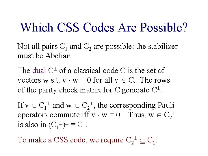 Which CSS Codes Are Possible? Not all pairs C 1 and C 2 are Which CSS Codes Are Possible? Not all pairs C 1 and C 2 are