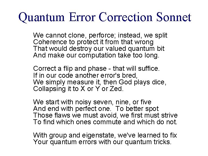 Quantum Error Correction Sonnet We cannot clone, perforce; instead, we split Coherence to protect Quantum Error Correction Sonnet We cannot clone, perforce; instead, we split Coherence to protect