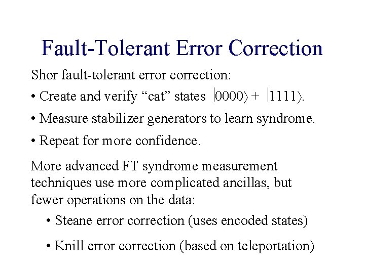 Fault-Tolerant Error Correction Shor fault-tolerant error correction: • Create and verify “cat” states 0000 Fault-Tolerant Error Correction Shor fault-tolerant error correction: • Create and verify “cat” states 0000