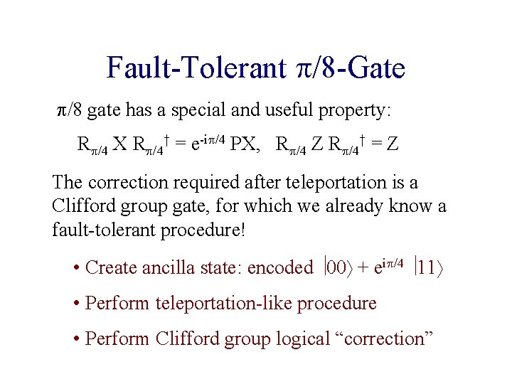 Fault-Tolerant /8 -Gate /8 gate has a special and useful property: R /4 X Fault-Tolerant /8 -Gate /8 gate has a special and useful property: R /4 X