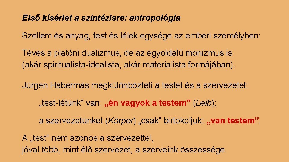 Első kísérlet a szintézisre: antropológia Szellem és anyag, test és lélek egysége az emberi