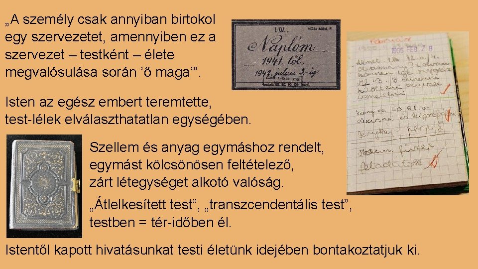 „A személy csak annyiban birtokol egy szervezetet, amennyiben ez a szervezet – testként –