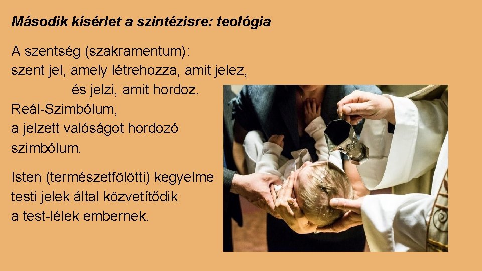 Második kísérlet a szintézisre: teológia A szentség (szakramentum): szent jel, amely létrehozza, amit jelez,