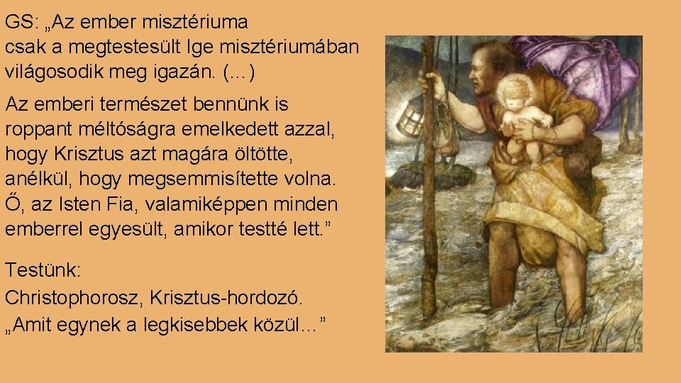 GS: „Az ember misztériuma csak a megtestesült Ige misztériumában világosodik meg igazán. (…) Az