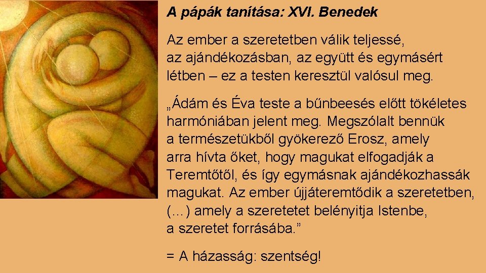 A pápák tanítása: XVI. Benedek Az ember a szeretetben válik teljessé, az ajándékozásban, az