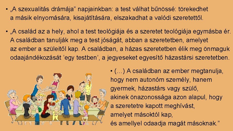  • „A szexualitás drámája” napjainkban: a test válhat bűnössé: törekedhet a másik elnyomására,