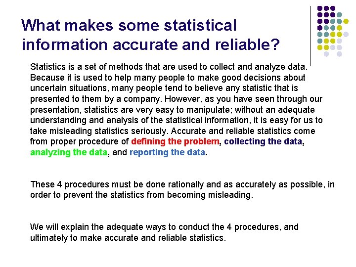 What makes some statistical information accurate and reliable? Statistics is a set of methods